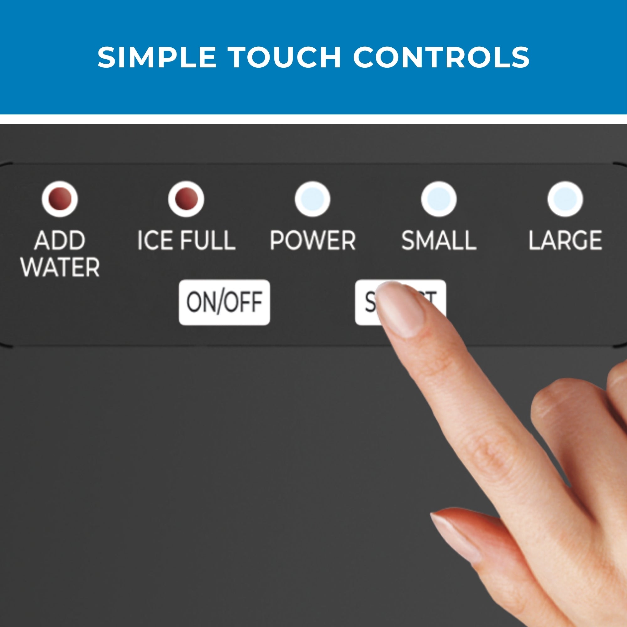 Closeup of the top of the automatic ice maker showing the digital controls and LED indicators with a person's finger touching a button. Text above reads, "Simple touch controls"