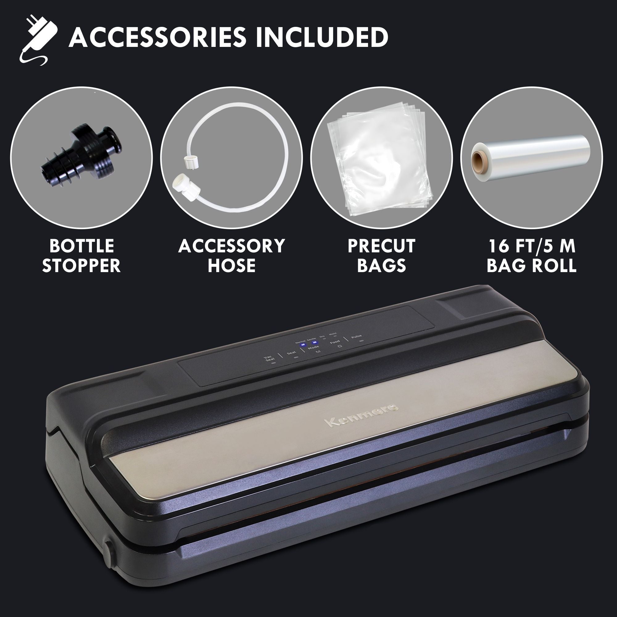 Kenmore vacuum food sealer on a black background with closeup images above of included accessories, labeled: Bottle Stopper; Accessory Hose; Precut bags; 16 Ft/5m Bag Roll